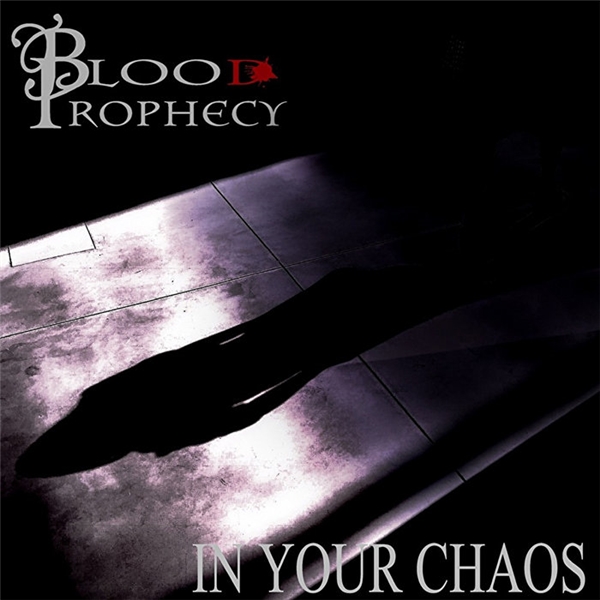 Blood Prphecy - In Your Chaos (2021)