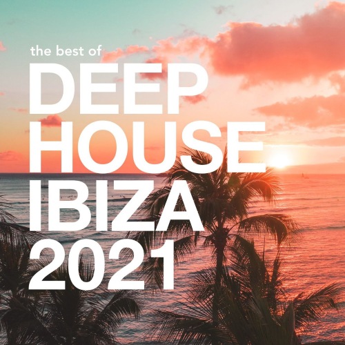 VA - The Best of Deep House Ibiza 2021 (2021) MP3