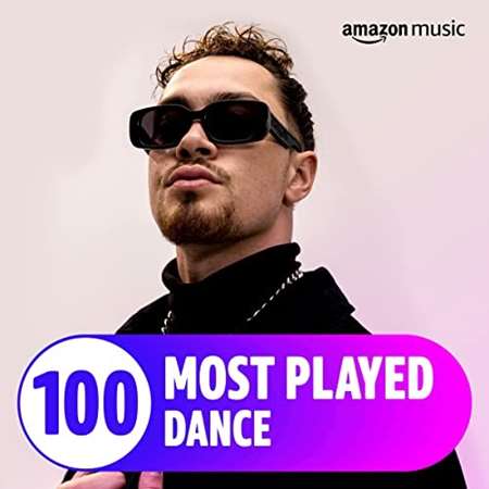 VA - The Top 100 Most Played꞉ Dance (2022) MP3. Скачать торрент