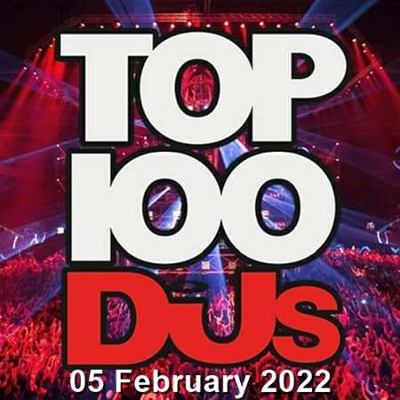 VA - Top 100 DJs Chart [05.02] (2022) MP3. Скачать торрент
