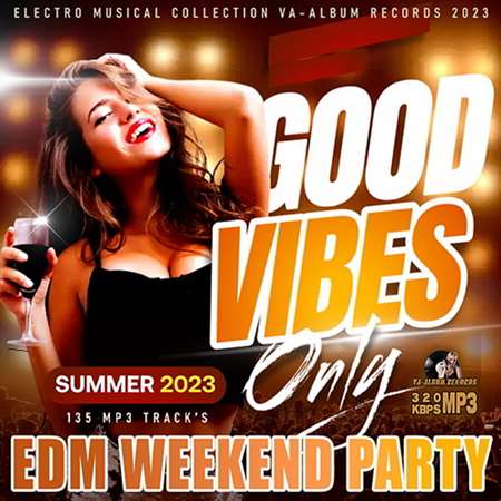 VA - Good Vibes Only: EDM Weekend Party (2023) MP3. Скачать торрент