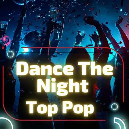 VA - Dance the Night - Top Pop (2023) MP3. Скачать торрент