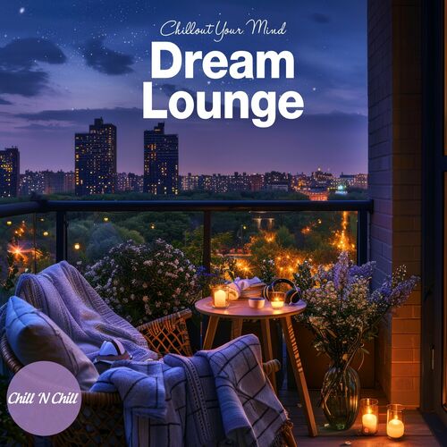 VA - Dream Lounge: Chillout Your Mind (2025) MP3 скачать торрент